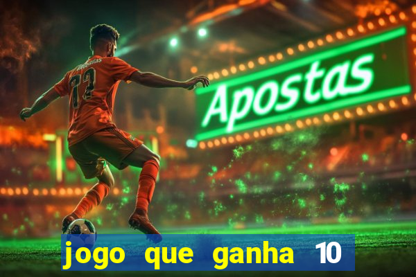 jogo que ganha 10 reais no cadastro